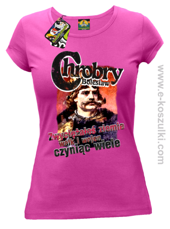 Bolesław Chrobry - Zwyciężałeś ziemie walk i wojen czyniąc wiele - koszulka damska 
