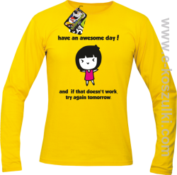 Have an awesome day and if that doesn`t work try again tomorrow - longsleeve męski żółty
