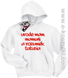 Urodę mam mamuni a rozumek tatusia bluza dziecięca - biały