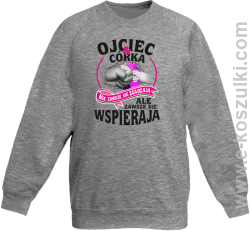 Ojciec i Córka nie zawsze się zgadzają ale zawsze się wspierają - bluza bez kaptura dziecięca  STANDARD melanż 