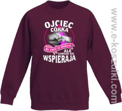 Ojciec i Córka nie zawsze się zgadzają ale zawsze się wspierają - bluza bez kaptura dziecięca  STANDARD bordowa