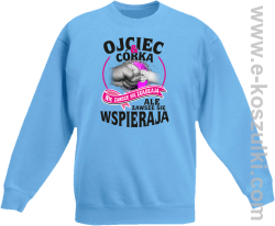 Ojciec i Córka nie zawsze się zgadzają ale zawsze się wspierają - bluza bez kaptura dziecięca  STANDARD błękitna