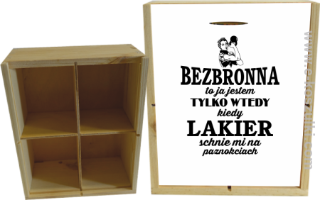 Bezbronna to ja jestem tylko wtedy kiedy lakier schnie mi na paznokciach - skrzynka ozdobna 