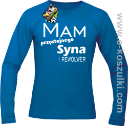 Mam przystojnego syna! i rewolwer...  - longsleeve męski niebieski