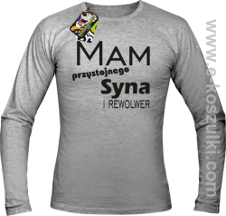 Mam przystojnego syna! i rewolwer...  - longsleeve męski melanż