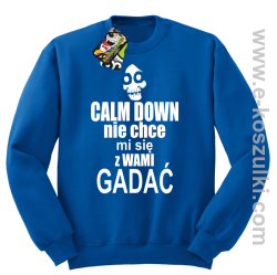 Calm down nie chce mi się z wami gadać - bluza bez kaptura niebieski