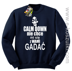 Calm down nie chce mi się z wami gadać - bluza bez kaptura granatowy