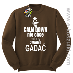 Calm down nie chce mi się z wami gadać - bluza bez kaptura brązowy