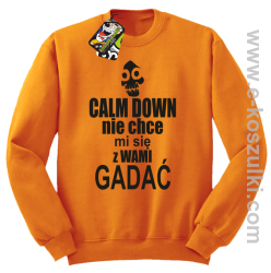 Calm down nie chce mi się z wami gadać - bluza bez kaptura pomarańczowy