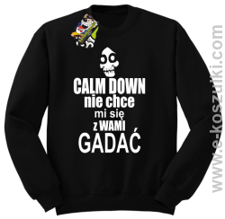 Calm down nie chce mi się z wami gadać - bluza bez kaptura czarny 