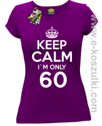 Keep Calm I'm only 60 - koszulka damska fioletowy