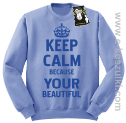Keep calm because your beautiful - ciekawa bluza z nadrukiem bez kaptura błękitna
