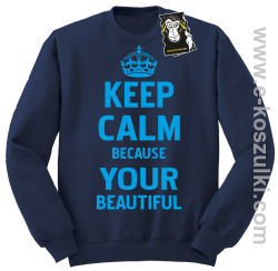 Keep calm because your beautiful - ciekawa bluza z nadrukiem bez kaptura granatowa