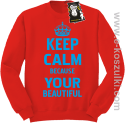 Keep calm because your beautiful - ciekawa bluza z nadrukiem bez kaptura czerwona