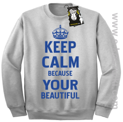Keep calm because your beautiful - ciekawa bluza z nadrukiem bez kaptura melanż