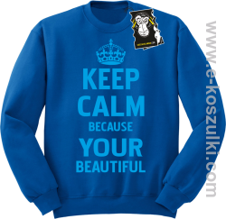 Keep calm because your beautiful - ciekawa bluza z nadrukiem bez kaptura niebieska