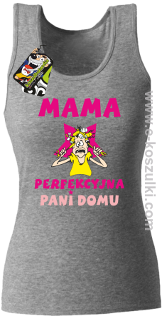 MAMA  perfekcyjna Pani domu - top damski 