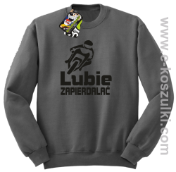 Lubie zapierdalać - bluza bez kaptura szary
