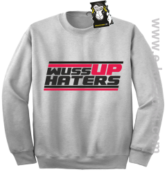 wuss up haters -bluza blogerska -melanż