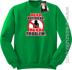 no boyfriend no problem - bluza dla dziewczyny bez kaptura zielona