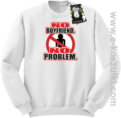 no boyfriend no problem - bluza dla dziewczyny bez kaptura biała