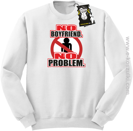 no boyfriend no problem - bluza dla dziewczyny bez kaptura