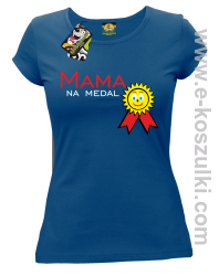 Mama na medal - koszulka damska niebieska