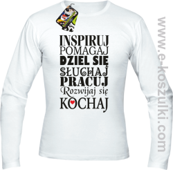 Inspiruj Pomagaj Dziel się Słuchaj Pracuj Rozwijaj się Kochaj - longsleeve męski biały
