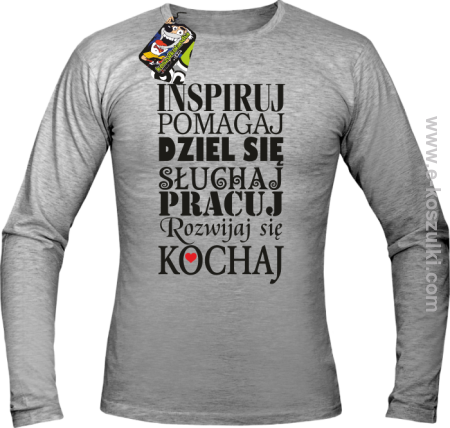 Inspiruj Pomagaj Dziel się Słuchaj Pracuj Rozwijaj się Kochaj - longsleeve męski
