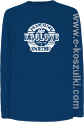 Prawdziwe królowe rodzą się KWIETNIU - longsleeve męski niebieski