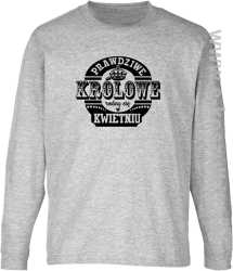 Prawdziwe królowe rodzą się KWIETNIU - longsleeve męski melanż 