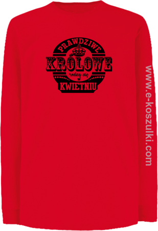 Prawdziwe królowe rodzą się w KWIETNIU - longsleeve dziecięcy 