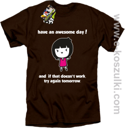 Have an awesome day and if that doesn`t work try again tomorrow - koszulka męska brązowa