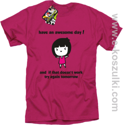 Have an awesome day and if that doesn`t work try again tomorrow - koszulka męska różowa