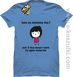 Have an awesome day and if that doesn`t work try again tomorrow - koszulka męska błękitna