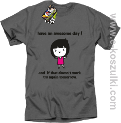 Have an awesome day and if that doesn`t work try again tomorrow - koszulka męska szara