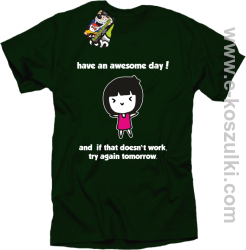 Have an awesome day and if that doesn`t work try again tomorrow - koszulka męska butelkowa zieleń