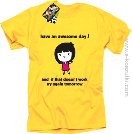 Have an awesome day and if that doesn`t work try again tomorrow - koszulka męska żółta