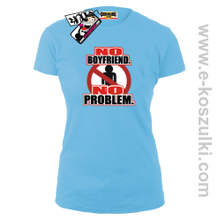 No Boyfriend No Problem - koszulka damska - błękitny