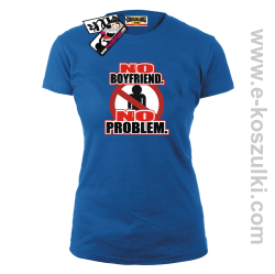 No Boyfriend No Problem - koszulka damska - niebieski