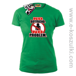 No Boyfriend No Problem - koszulka damska - zielony