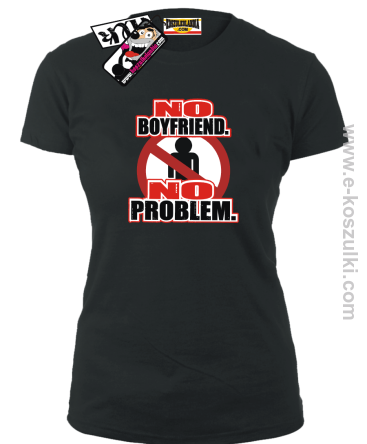 No Boyfriend No Problem - koszulka damska - czarny