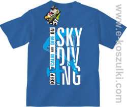 Skydiving keep calm and dive on - koszulka dziecięca niebieska