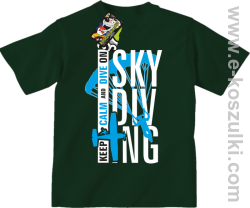 Skydiving keep calm and dive on - koszulka dziecięca zieleń butelkowa