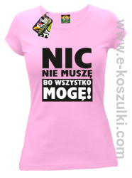 Nic nie muszę bo wszystko mogę - koszulka damska różowy