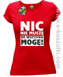 Nic nie muszę bo wszystko mogę - koszulka damska czerwony