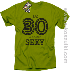 Już 30-stka ale ciągle sexy - koszulka męska kiwi