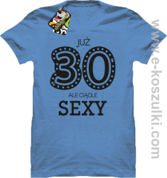 Już 30-stka ale ciągle sexy - koszulka męska błękitny