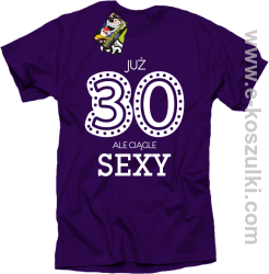 Już 30-stka ale ciągle sexy - koszulka męska
 fioletowy