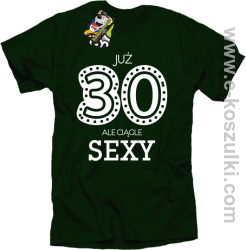 Już 30-stka ale ciągle sexy - koszulka męska
 butelkowy